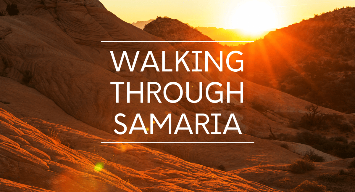 Walking Through Samaria